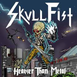 Skull Fist : Heavier Than Metal